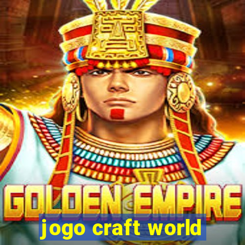 jogo craft world